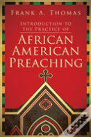 Introduction To The Practice Of African American Preaching