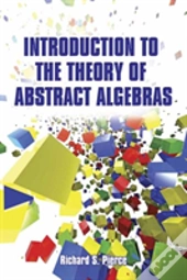 Introduction To The Theory Of Abstract Algebras