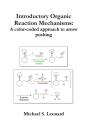 Introductory Organic Reaction Mechanisms: A Color-Coded Approach To Arrow Pushing - Preview