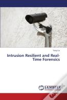Intrusion Resilient And Real-Time Forensics