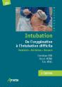 Intubation  De L'Oxygénation À L'Intubation Difficile ; Matériels, Décisions, Recours - Preview