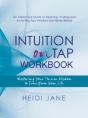 Intuition On Tap Workbook: Mastering Your Inner Wisdom To Transform Your Life - Preview
