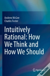 Capa do artigo Intuitively Rational: How We Think And How We Should