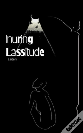 Inuring Lassitude