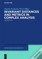 Invariant Distances And Metrics In Complex Analysis