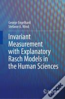 Invariant Measurement With Explanatory Rasch Models In The Human Sciences