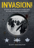 Invasion! D-Day & Operation Overlord In One Hundred Moments