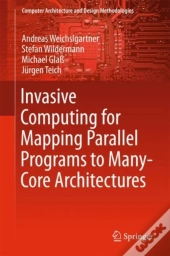 Invasive Computing For Mapping Parallel Programs To Many-Core Architectures