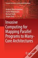Invasive Computing For Mapping Parallel Programs To Many-Core Architectures