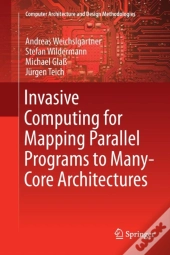 Invasive Computing For Mapping Parallel Programs To Many-Core Architectures