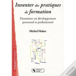 Capa do artigo Inventer Des Pratiques De Formation ; Dynamiser Un Développement Personnel Et Professionnel