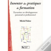 Capa do artigo Inventer Des Pratiques De Formation ; Dynamiser Un Développement Personnel Et Professionnel