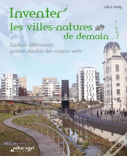 Capa do artigo Inventer Les Villes-Natures De Demain ; Gestion Différenciée, Gestion Durable Des Espaces Verts