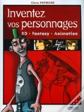 Inventez Vos Personnages : Bd - Fantasy - Animation