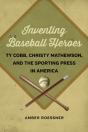Inventing Baseball Heroes - Preview