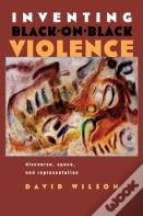 Inventing Black-On-Black Violence