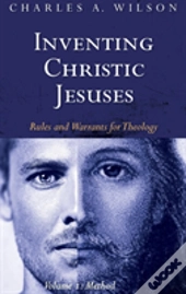 Inventing Christic Jesuses, Volume 1