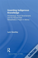 Inventing Indigenous Knowledge