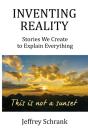 Inventing Reality: Stories We Create To - Preview