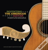 Inventing The American Guitar