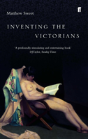 Inventing The Victorians - Preview