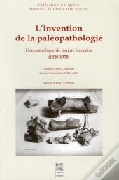 Invention De La Paléopathologie ; Une Anthologie De La Langue Française (1820-1930)