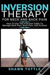Inversion Therapy For Neck And Back Pain