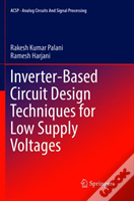 Inverter-Based Circuit Design Techniques For Low Supply Voltages