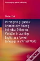 Investigating Dynamic Relationships Among Individual Difference Variables In Learning English As A Foreign Language In A Virtual World