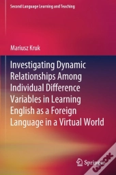 Investigating Dynamic Relationships Among Individual Difference Variables In Learning English As A Foreign Language In A Virtual World