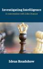Investigating Intelligence - A Conversation With John Duncan - Preview