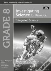 Investigating Science For Jamaica: Integrated Science Teacher Guide: Grade 8