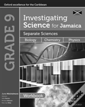 Investigating Science For Jamaica: Separate Sciences: Biology Chemistry Physics Workbook