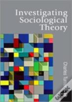 Investigating Sociological Theory
