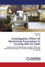 Investigation Effect Of Machining Parameters In Turning Aisi D2 Steel - Preview