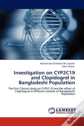 Investigation On Cyp2c19 And Clopidogrel In Bangladeshi Population