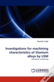 Capa do artigo Investigations For Machining Characteristics Of Titanium Alloys By Usm