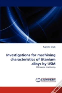 Capa do artigo Investigations For Machining Characteristics Of Titanium Alloys By Usm