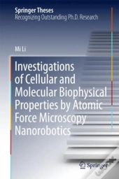 Investigations Of Cellular And Molecular Biophysical Properties By Atomic Force Microscopy Nanorobotics