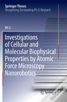 Investigations Of Cellular And Molecular Biophysical Properties By Atomic Force Microscopy Nanorobotics