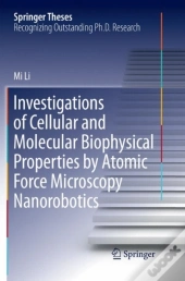 Investigations Of Cellular And Molecular Biophysical Properties By Atomic Force Microscopy Nanorobotics