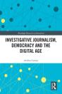 Investigative Journalism, Democracy And The Digital Age - Preview