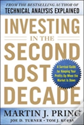 Investing In The Second Lost Decade: A Survival Guide For Keeping Your Profits Up When The Market Is Down