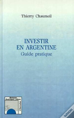 Capa do artigo Investir En Argentine ; Guide Pratique