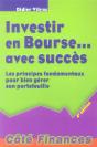 Investir En Bourse Avec Succes ; Les Principes Fondamentaux Pour Bien Gerer Son Portefeuille (4e Edition) - Preview