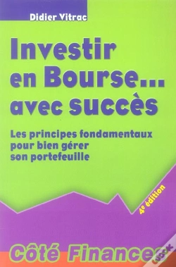 Capa do artigo Investir En Bourse Avec Succes ; Les Principes Fondamentaux Pour Bien Gerer Son Portefeuille (4e Edition)