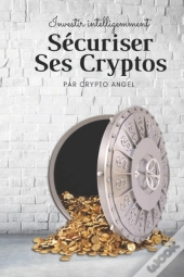 Investir Intelligemment - Securiser Ses Cryptos
