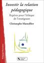 Investir La Relation Pédagogique ; Repères Pour L'Éthique De L'Enseignant - Preview
