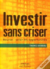 Investir Sans Criser ; Bourse : Saisir Les Opportunités