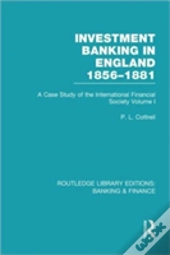 Investment Banking In England 1856-1881 (Rle Banking & Finance)